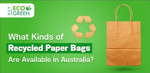 What Kinds of Recycled Paper Bags Are Available in Australia